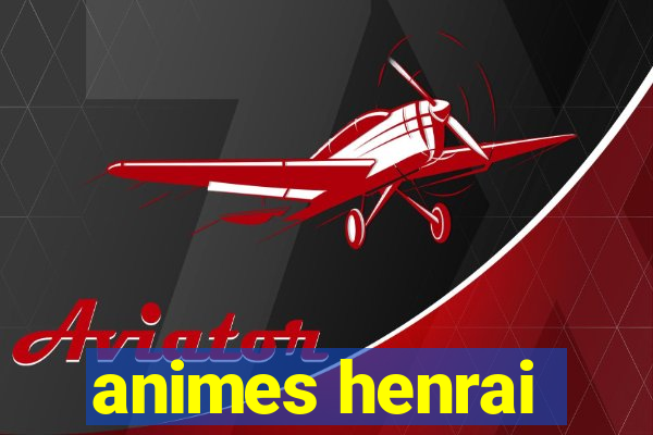 animes henrai